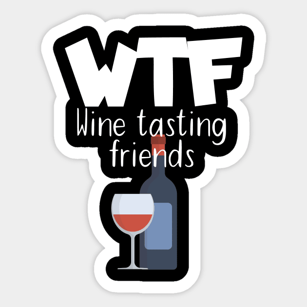 WTF Wine tasting friends Sticker by maxcode